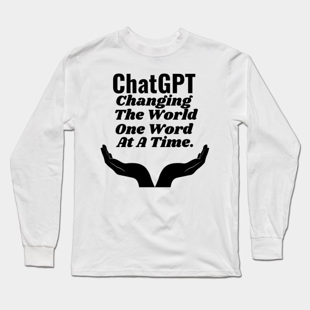 ChatGPT Changing the world one word at a time Long Sleeve T-Shirt by Aspectartworks